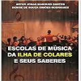 Escolas De Músicas Da Ilha De Colares E Seus Saberes