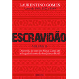 Escravidão Volume 2 Da Corrida Do Ouro Em Minas Gerais Até A Chegada Da Corte De Dom João Ao Brasil De Gomes Laurentino Editorial Editora Globo S a Capa Mole Em Português 2021