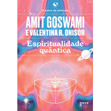Espiritualidade Quântica A Busca Da Inteireza De Goswami Amit Editorial Editora Aleph Ltda Tapa Mole En Português 2021