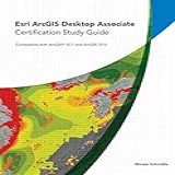 Esri ArcGIS Desktop Associate Certification Study Guide Compatible With ArcGIS 10 1 And ArcGIS 10 0 With DVD For 10 5