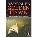 Essencial Da Golden Dawn Introdução A Alta Magia