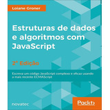 Estruturas De Dados E Algoritmos Com Javascript 02 Ed Estruturas De Dados E Algoritmos Com Javascript 02 Ed De Groner Loiane Editora Novatec Capa Mole Edição 2 Em Português