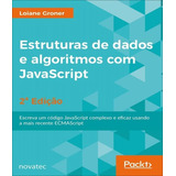 Estruturas De Dados E Algoritmos Com Javascript Escreva Um Código Javascript Complexo E Eficaz Usando A Mais Recente Ecmascript