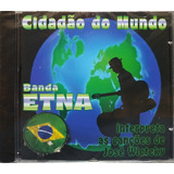 etna-etna Banda Etna Cidadao Do Mundo Cd Original Lacrado