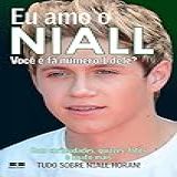 Eu Amo O Niall  Você é Fã Número 1 Dele   Eu Amo One Direction Livro 4 