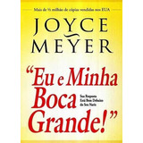 Eu E Minha Boca Grande De Joyce Meyer Editora Bello Capa Mole Edição 3 Em Português 2017