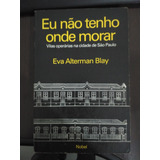 Eu Não Tenho Onde Morar Vilas Operárias Na Cidade De São