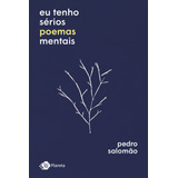 Eu Tenho Sérios Poemas Mentais  De Salomão  Pedro  Editora Planeta Do Brasil Ltda   Capa Mole Em Português  2018