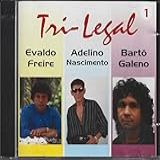 Evaldo Freire Adelino Nascimento Bartô Galeno CD Tri Legal 2000
