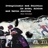 Evangelicals And Politics In Asia Africa And Latin America