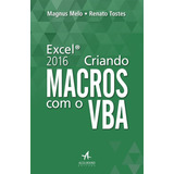 Excel 2016: Criando Macros Com O Vba, De Melo, Magnus. Editorial Starling Alta Editora E Consultoria Eireli, Tapa Mole En Português, 2017