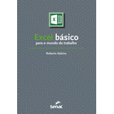 Excel Básico Para O Mundo Do Trabalho De Sabino Roberto Editora Serviço Nacional De Aprendizagem Comercial Capa Mole Em Português 2019