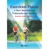 Exercícios Físicos E Seus Benefícios No Tratamento De Doenças De Vieira Alexandre Arante Ubilla Editorial Editora Atheneu Ltda Tapa Mole En Português 2015