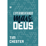 Experimentando Mais De Deus, De Chester, Tim. Editora Missão Evangélica Literária, Capa Mole Em Português, 2019
