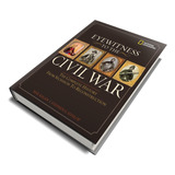 Eyewitness To The Civil War The Complete History From Secession To Reconstruction extraordinary Gloriously Illustrated Book Hundreds Of Rare Photographs And Artifacts História Viva Capa Dura