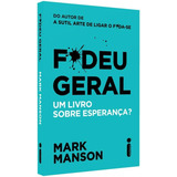 F deu Geral Um Livro Sobre Esperança De Manson Mark Editorial Editora Intrínseca Ltda Capa Mole Em Português 2019