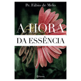 fábio e rafael-fabio e rafael A Hora Da Essencia Fabio De Melo Editora Planeta Do Brasil Ltda