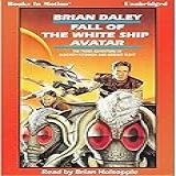 FALL OF THE WHITE SHIP AVATAR Unabridged MP3 CD By Brian Daley Alacrity Fitzhugh And Hobart Floyt Series Book 3 Read By Brian Holsopple