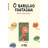 fantasmão-fantasmao O Barulho Fantasma De Junqueira Sonia Editora Somos Sistema De Ensino Em Portugues 2007