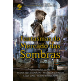 Fantasmas Do Mercado Das Sombras De Cassandra Clare Editora Galera Em Português