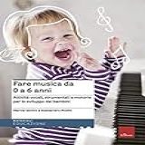 Fare Musica Da 0 A 6 Anni  Attività Vocali  Strumentali E Motorie Per Lo Sviluppo Dei Bambini  Con CD Audio