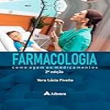 Farmacologia Como Agem Os Medicamentos 2 Edição Revista E Atualizada 