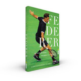 Federer O Homem Que Mudou O Esporte De Clarey Christopher Editora Intrínseca Ltda Twelve Capa Mole Edição Livro Brochura Em Português 2021