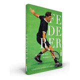 Federer O Homem Que Mudou O Esporte De Clarey Christopher Editora Intrínseca Ltda Twelve Capa Mole Edição Livro Brochura Em Português 2021