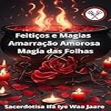 Feitiços E Magias- Amarração Amorosa- Magia Das Folhas- Edição Internacional