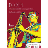 Fela Kuti   Contracultura E  con tradicao Na Musica Popula