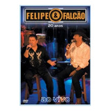 Felipe E Falcão 2006 20 Anos Ao Vivo Dvd