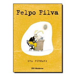 Felpo Filva De Eva Furnari Editora Moderna Capa Mole Em Português 2006