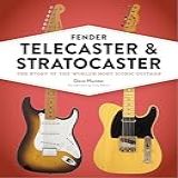 Fender Telecaster And Stratocaster The Story Of The World S Most Iconic Guitars