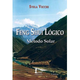 Feng Shui Lógico - Método Solar - 03ed/21