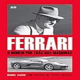 Ferrari  O Homem Por Trás