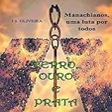 Ferro Ouro E Prata