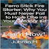 Ferro Stick Fire Starter Why