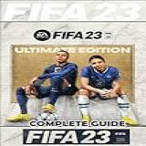 FIFA 23 Complete Guide  FUT 23 Walkthrough  Tips  Tricks  And How To Win More Matches