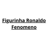 Figurinha Ronaldo Fenômeno Nova