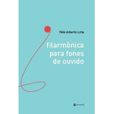 Filarmonica Para Fones De Ouvido De Lima Felix Alberto Editora 7 Letras Capa Mole Edição 1 Edição 2018 Em Português