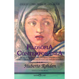 Filosofia Contemporânea Segundo Volume Da Obra Filosofia Universal O Drama Milenar Do Homem Em Busca Da Verdade Integral De Rohden Huberto Série Coleção A Obra prima De Cada Autor 285 Vol 285
