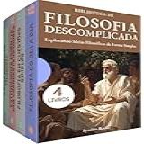 Filosofia Descomplicada BOX COM 4 LIVROS O Guia Essencial Para Filosofar Desvendando Termos E Conceitos Com Clareza Dos Pensadores Clássicos às Questões Do Cotidiano