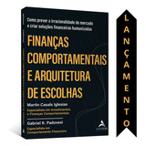 Finanças Comportamentais E Arquitetura De Escolhas Martin Casals Iglesias E Gabriel K Padovesi