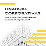 Finanças Corporativas  Práticas Essenciais Para