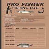 Fishing Log Book Pro Fisher Small Pocket Size 6 X 9 LogBook Fisherman S Journal Record Book Notebook For Fishing Trips Experiences 120 Pages Vol 1 