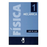 Fisica 1 Mecanica De Luiz Adir Moyses Editora Livraria Da Fisica Lf Capa Mole Edição 1