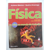 Física De Olho No Mundo Do Trabalho Volume Único Antônio Máximo E Beatriz Alvarenga Ensino Médio