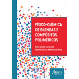 Físico química De Blendas E Compósitos Poliméricos De Cavalcante Maria Gorette Editorial Appris Editora E Livraria Eireli Me Tapa Mole En Português 2018