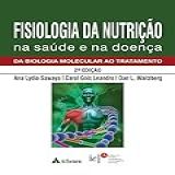 Fisiologia Da Nutrição Na Saúde E Na Doença Da Biologia Molecular Ao Tratamen 2 Edição EBook 