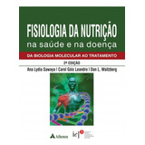 Fisiologia Da Nutrição Na Saúde E Na Doença Da Biologia Molecular Ao Tratamento Capa Dura Atheneu 2a Edição